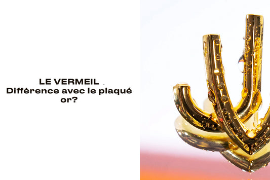 Quelle est la différence entre le vermeil et le plaqué or ?